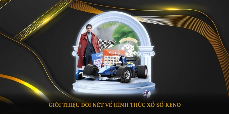 Giới thiệu đôi nét về hình thức xổ số Keno