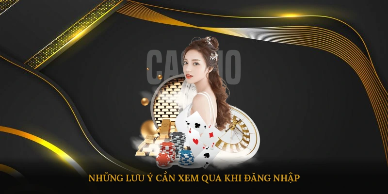 Những lưu ý cần xem qua khi đăng nhập
