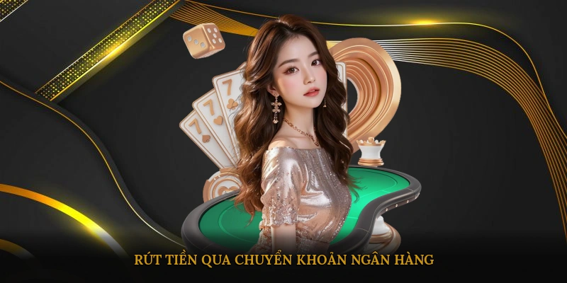 Rút tiền qua chuyển khoản ngân hàng