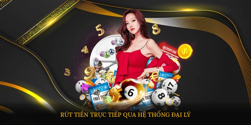 Rút tiền trực tiếp qua hệ thống đại lý