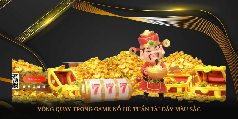 Vòng quay trong game nổ hũ thần tài đầy màu sắc
