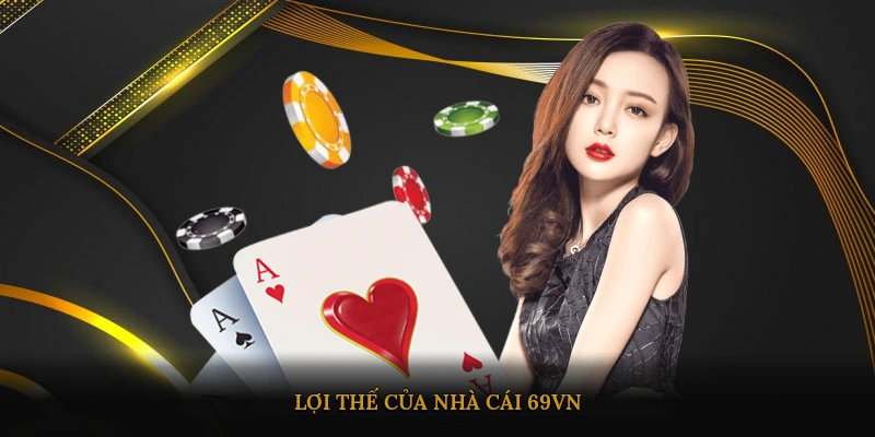 Lợi thế của nhà cái 69VN